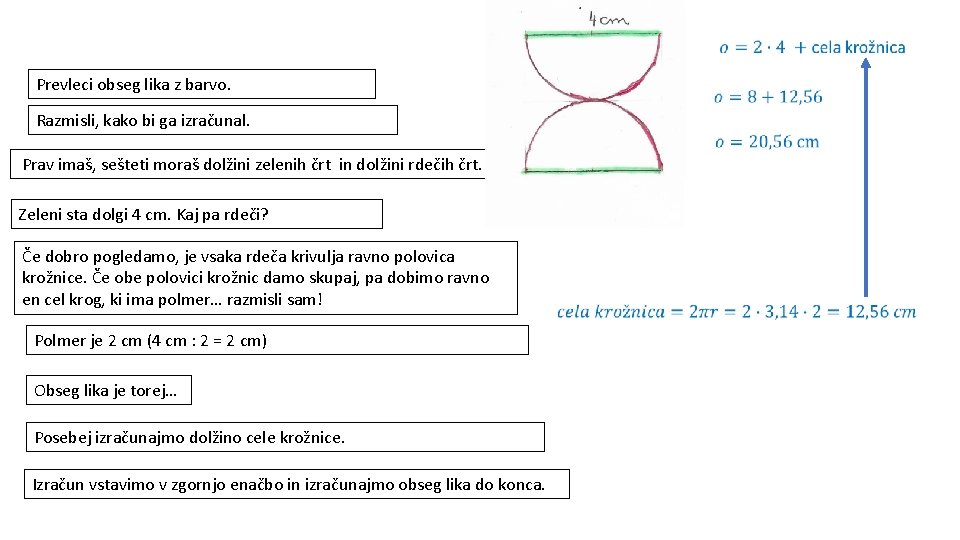 Prevleci obseg lika z barvo. Razmisli, kako bi ga izračunal. Prav imaš, sešteti moraš