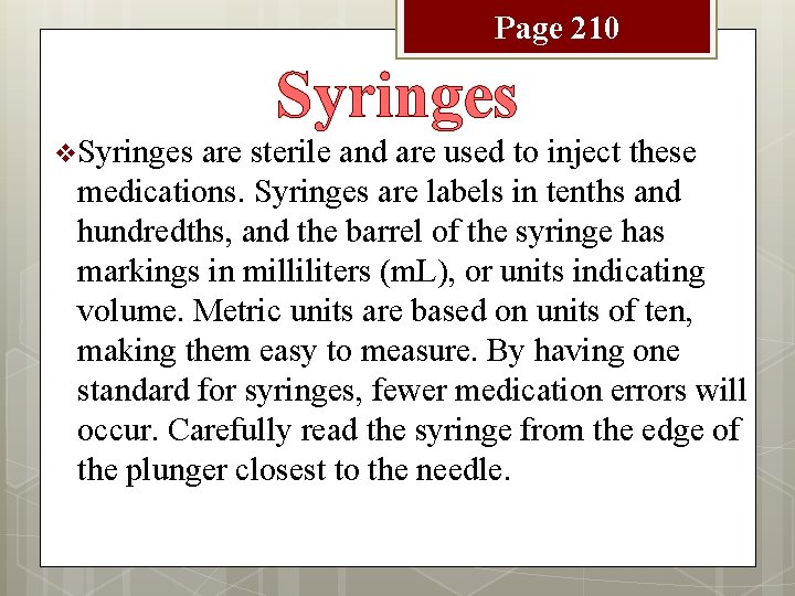 Page 210 Syringes v Syringes are sterile and are used to inject these medications.