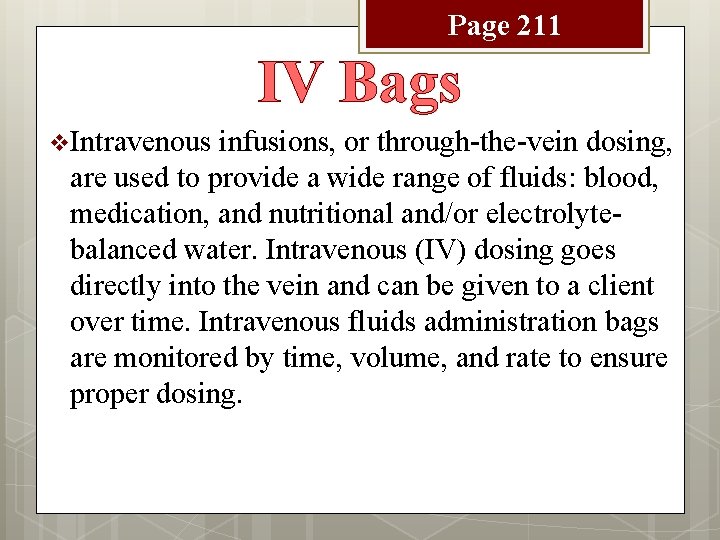 Page 211 IV Bags v Intravenous infusions, or through-the-vein dosing, are used to provide