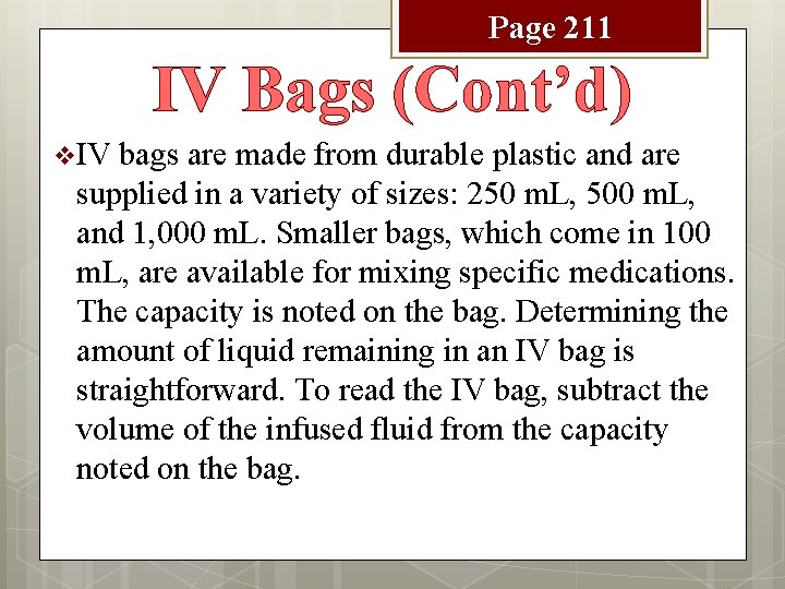 Page 211 IV Bags (Cont’d) v IV bags are made from durable plastic and