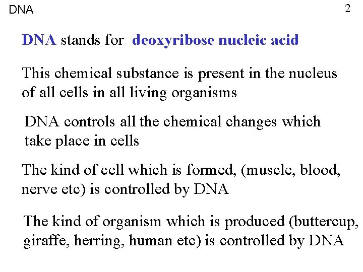 DNA 2 DNA stands for deoxyribose nucleic acid This chemical substance is present in