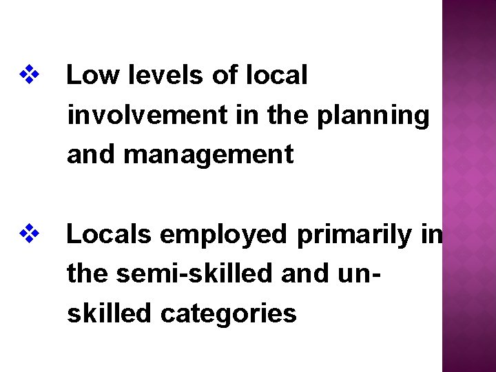 v Low levels of local involvement in the planning and management v Locals employed