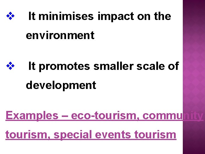 v It minimises impact on the environment v It promotes smaller scale of development