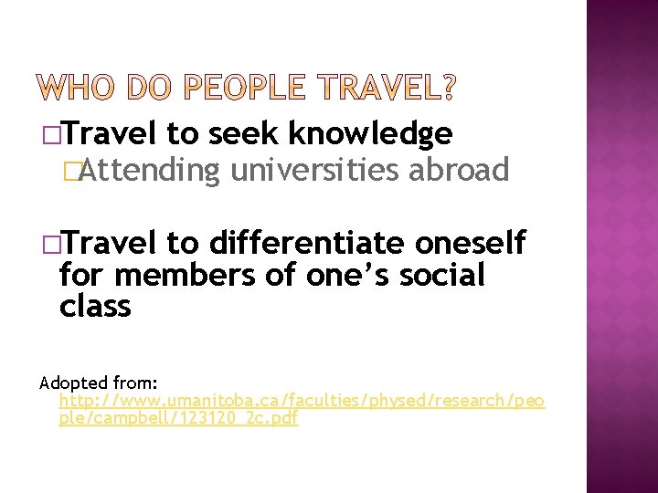 �Travel to seek knowledge �Attending universities abroad �Travel to differentiate oneself for members of