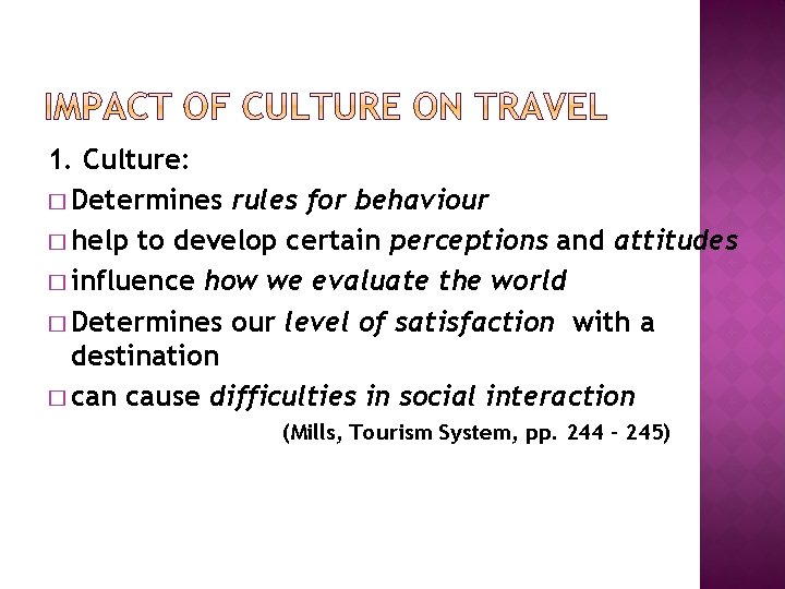 1. Culture: � Determines rules for behaviour � help to develop certain perceptions and