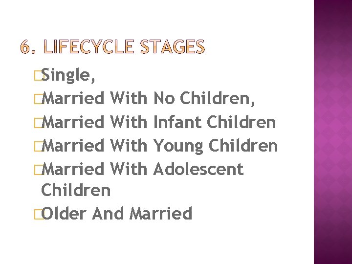 �Single, �Married With No Children, �Married With Infant Children �Married With Young Children �Married