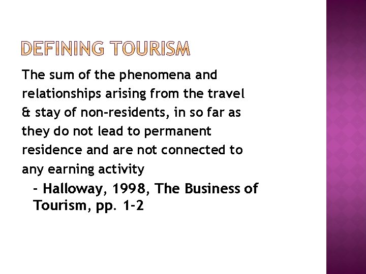 The sum of the phenomena and relationships arising from the travel & stay of