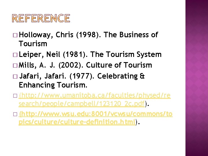 � Holloway, Chris (1998). The Business of Tourism � Leiper, Neil (1981). The Tourism