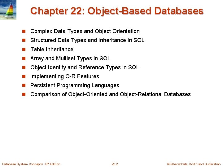 Chapter 22: Object-Based Databases n Complex Data Types and Object Orientation n Structured Data