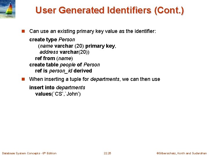 User Generated Identifiers (Cont. ) n Can use an existing primary key value as