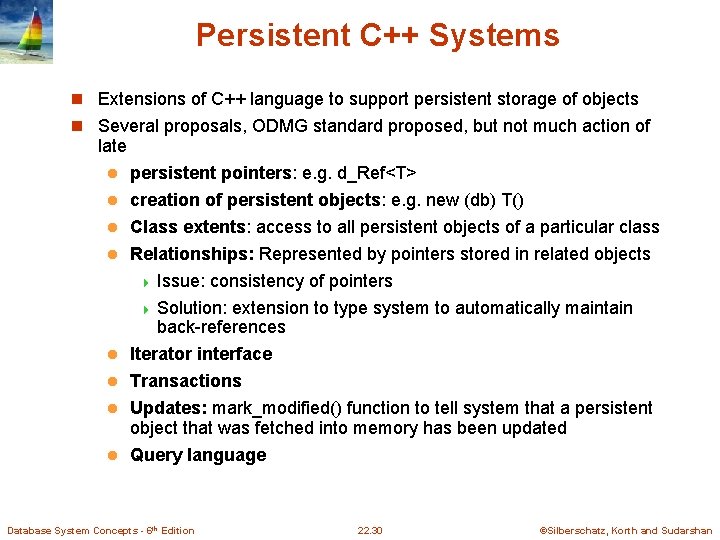 Persistent C++ Systems n Extensions of C++ language to support persistent storage of objects