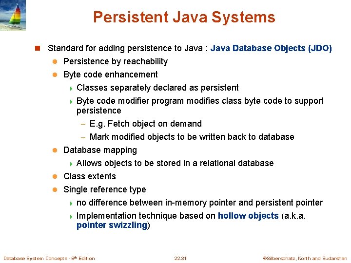 Persistent Java Systems n Standard for adding persistence to Java : Java Database Objects