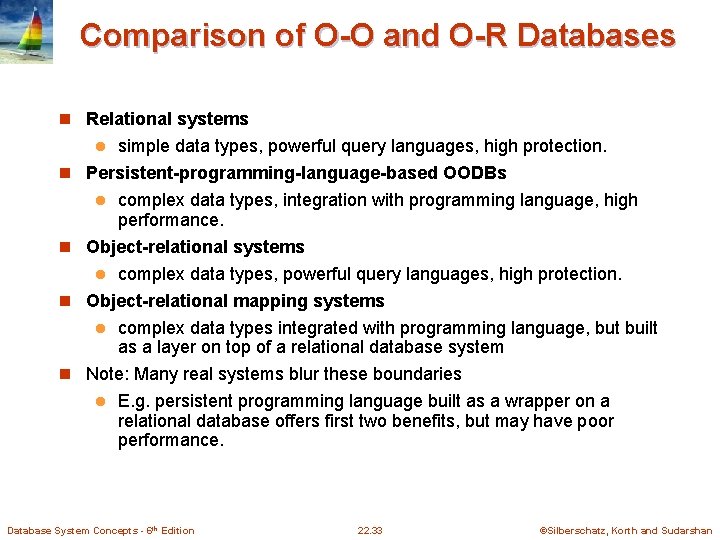 Comparison of O-O and O-R Databases n Relational systems simple data types, powerful query