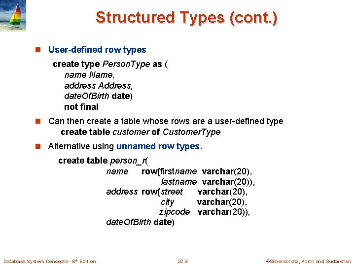 Structured Types (cont. ) n User-defined row types create type Person. Type as (