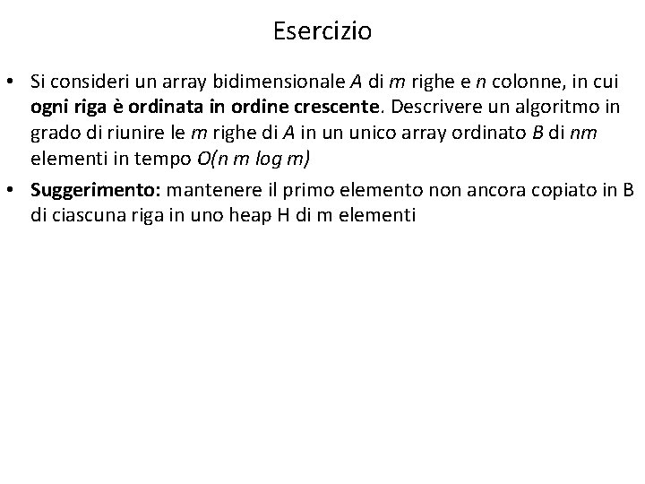 Esercizio • Si consideri un array bidimensionale A di m righe e n colonne,