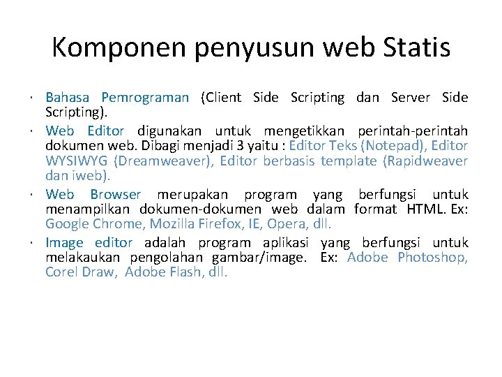 Komponen penyusun web Statis Bahasa Pemrograman (Client Side Scripting dan Server Side Scripting). Web