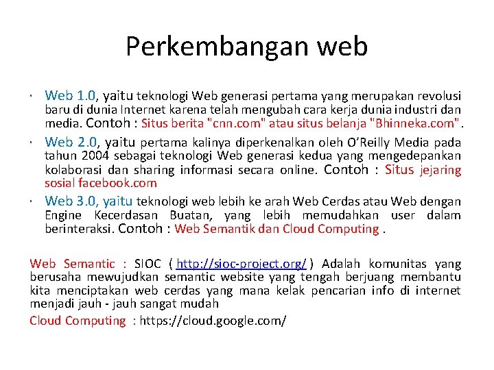 Perkembangan web Web 1. 0, yaitu teknologi Web generasi pertama yang merupakan revolusi baru