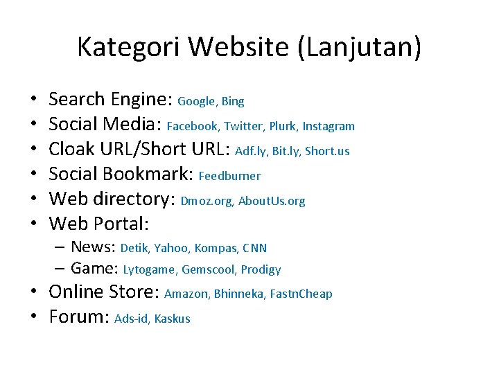 Kategori Website (Lanjutan) • • • Search Engine: Google, Bing Social Media: Facebook, Twitter,