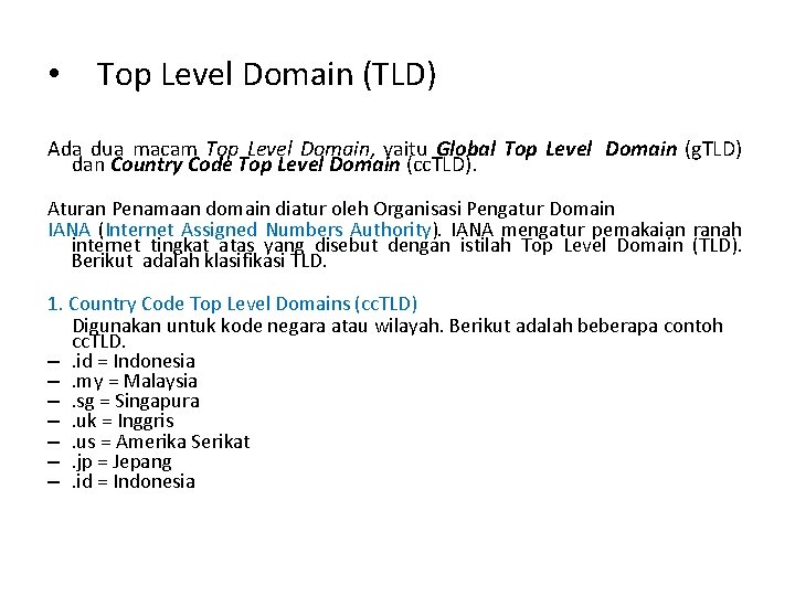  • Top Level Domain (TLD) Ada dua macam Top Level Domain, yaitu Global