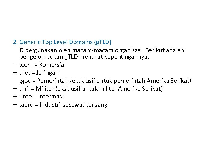 2. Generic Top Level Domains (g. TLD) Dipergunakan oleh macam-macam organisasi. Berikut adalah pengelompokan