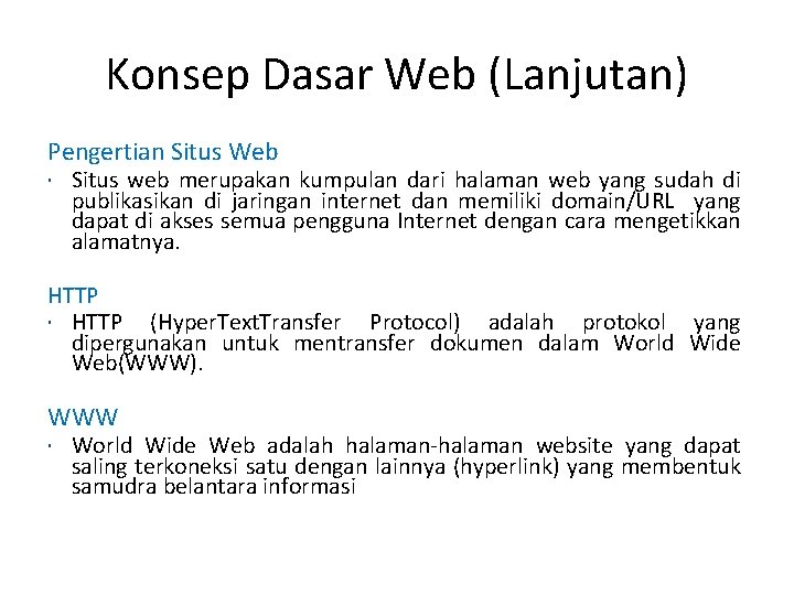 Konsep Dasar Web (Lanjutan) Pengertian Situs Web Situs web merupakan kumpulan dari halaman web