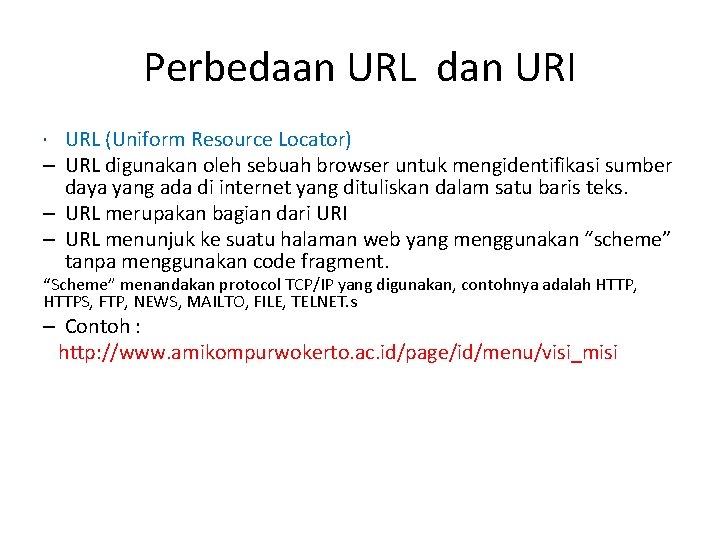 Perbedaan URL dan URI URL (Uniform Resource Locator) – URL digunakan oleh sebuah browser