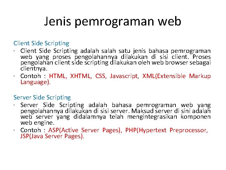 Jenis pemrograman web Client Side Scripting adalah satu jenis bahasa pemrograman web yang proses