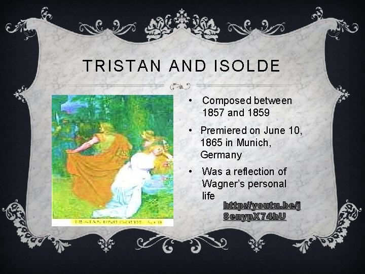 TRISTAN AND ISOLDE • Composed between 1857 and 1859 • Premiered on June 10,