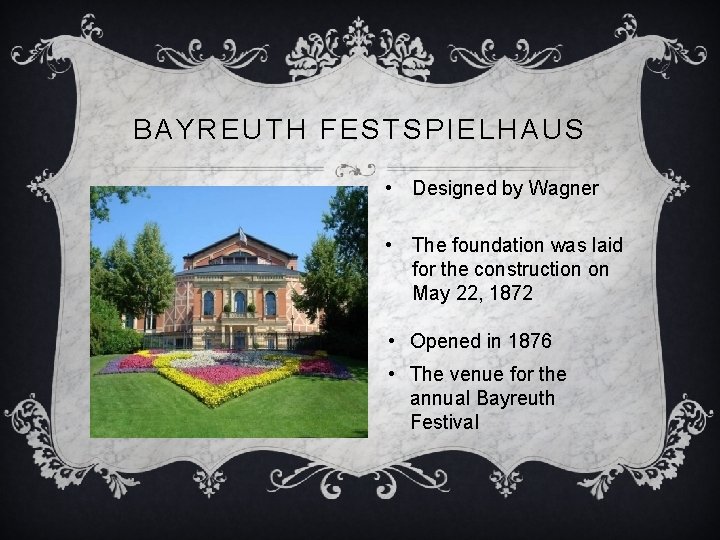 BAYREUTH FESTSPIELHAUS • Designed by Wagner • The foundation was laid for the construction
