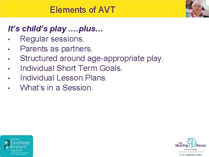 Elements of AVT It’s child’s play. …plus… • Regular sessions. • Parents as partners.