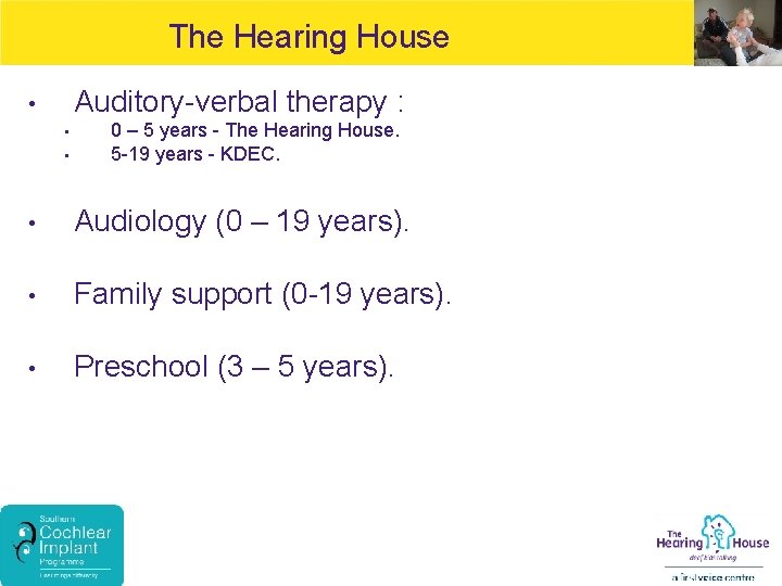 The Hearing House Auditory-verbal therapy : • • • 0 – 5 years -