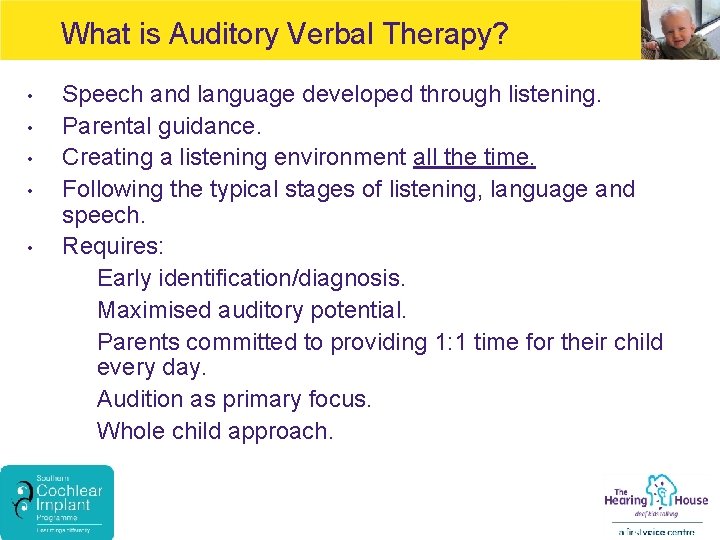 What is Auditory Verbal Therapy? • • • Speech and language developed through listening.