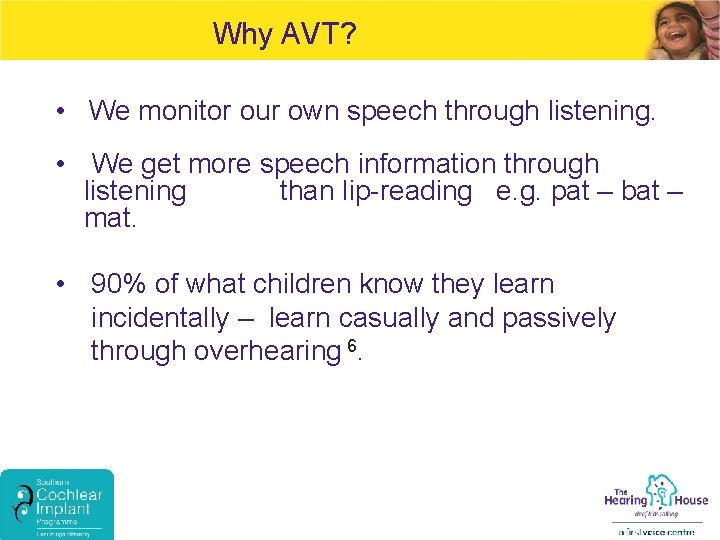 Why AVT? • We monitor our own speech through listening. • We get more