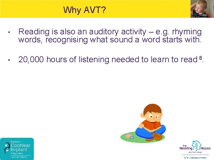 Why AVT? • Reading is also an auditory activity – e. g. rhyming words,