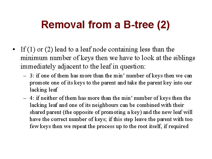 Removal from a B-tree (2) • If (1) or (2) lead to a leaf