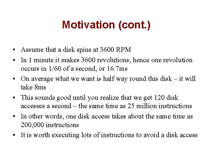 Motivation (cont. ) • Assume that a disk spins at 3600 RPM • In