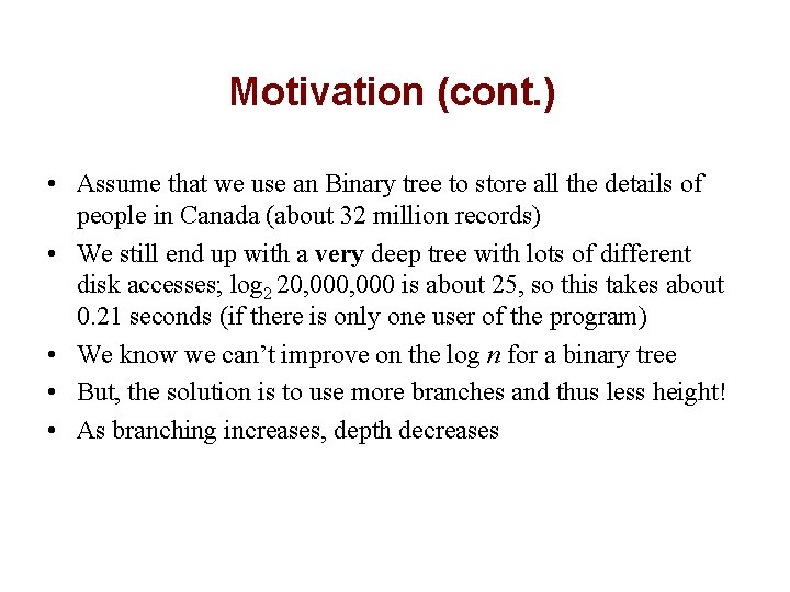 Motivation (cont. ) • Assume that we use an Binary tree to store all