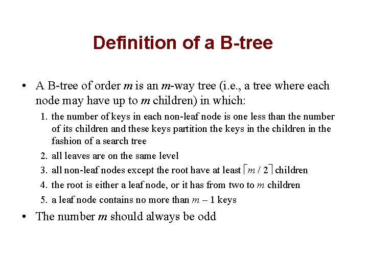 Definition of a B-tree • A B-tree of order m is an m-way tree