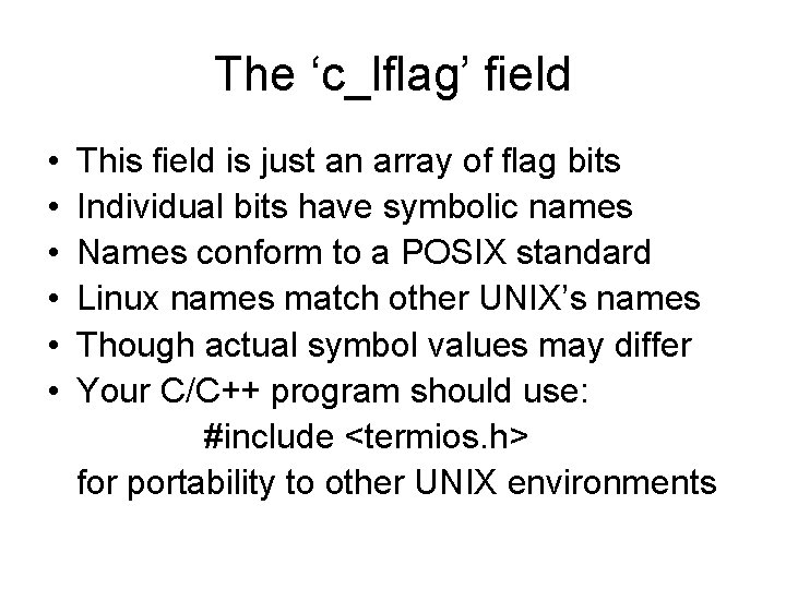 The ‘c_lflag’ field • • • This field is just an array of flag The ‘c_lflag’ field • • • This field is just an array of flag