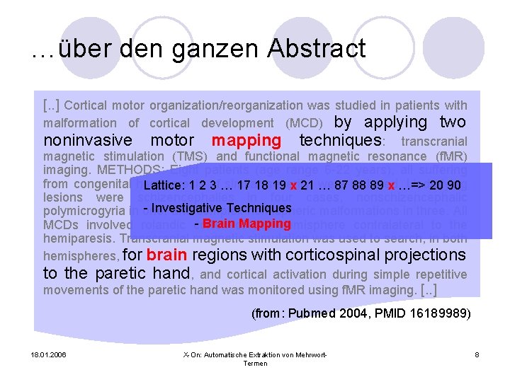 …über den ganzen Abstract [. . ] Cortical motor organization/reorganization was studied in patients