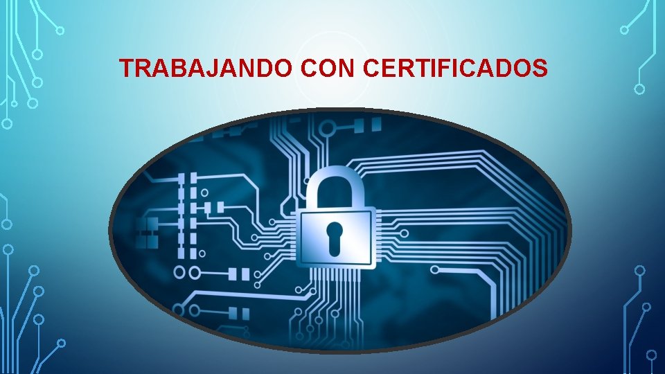 TRABAJANDO CON CERTIFICADOS 