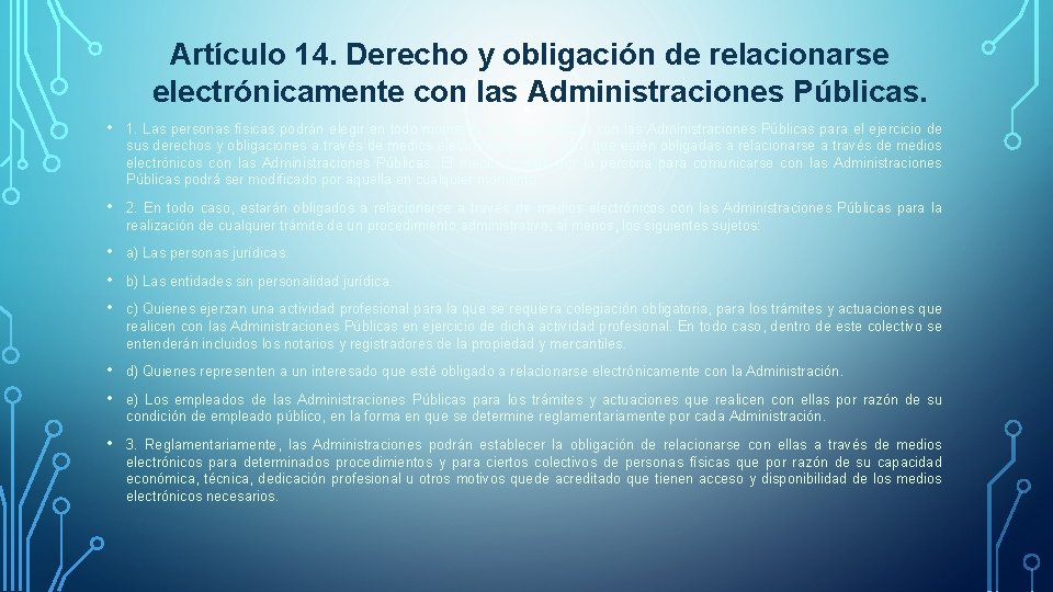 Artículo 14. Derecho y obligación de relacionarse electrónicamente con las Administraciones Públicas. • 1.