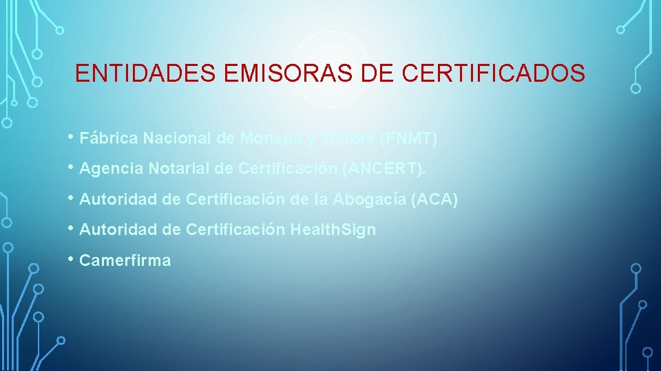 ENTIDADES EMISORAS DE CERTIFICADOS • Fábrica Nacional de Moneda y Timbre (FNMT) • Agencia