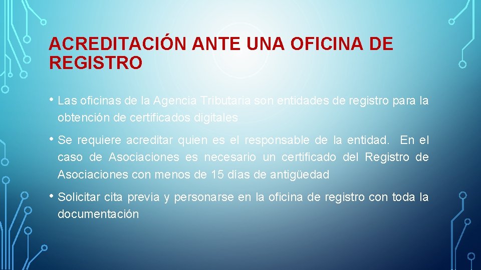 ACREDITACIÓN ANTE UNA OFICINA DE REGISTRO • Las oficinas de la Agencia Tributaria son