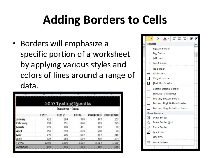 Adding Borders to Cells • Borders will emphasize a specific portion of a worksheet