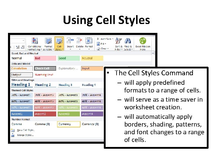 Using Cell Styles • The Cell Styles Command – will apply predefined formats to