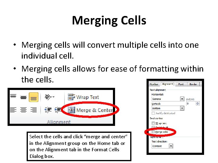 Merging Cells • Merging cells will convert multiple cells into one individual cell. •