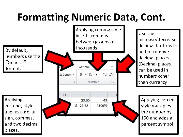 Formatting Numeric Data, Cont. By default, numbers use the “General” format. Applying currency style