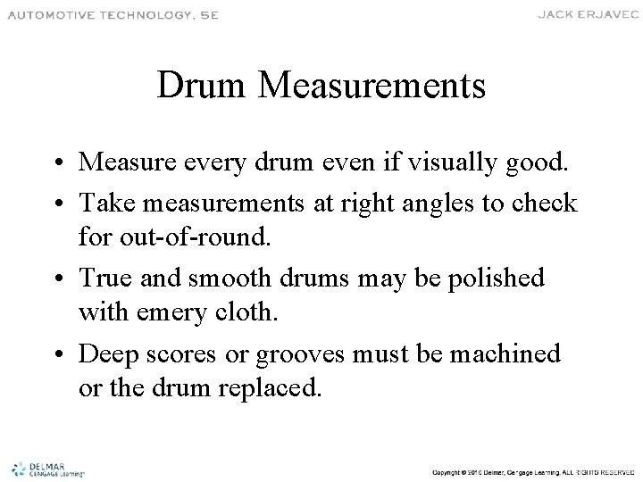 Drum Measurements • Measure every drum even if visually good. • Take measurements at