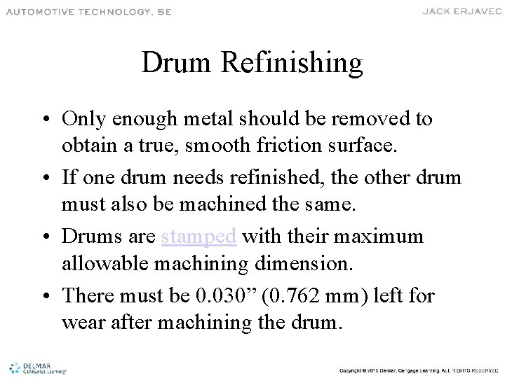 Drum Refinishing • Only enough metal should be removed to obtain a true, smooth